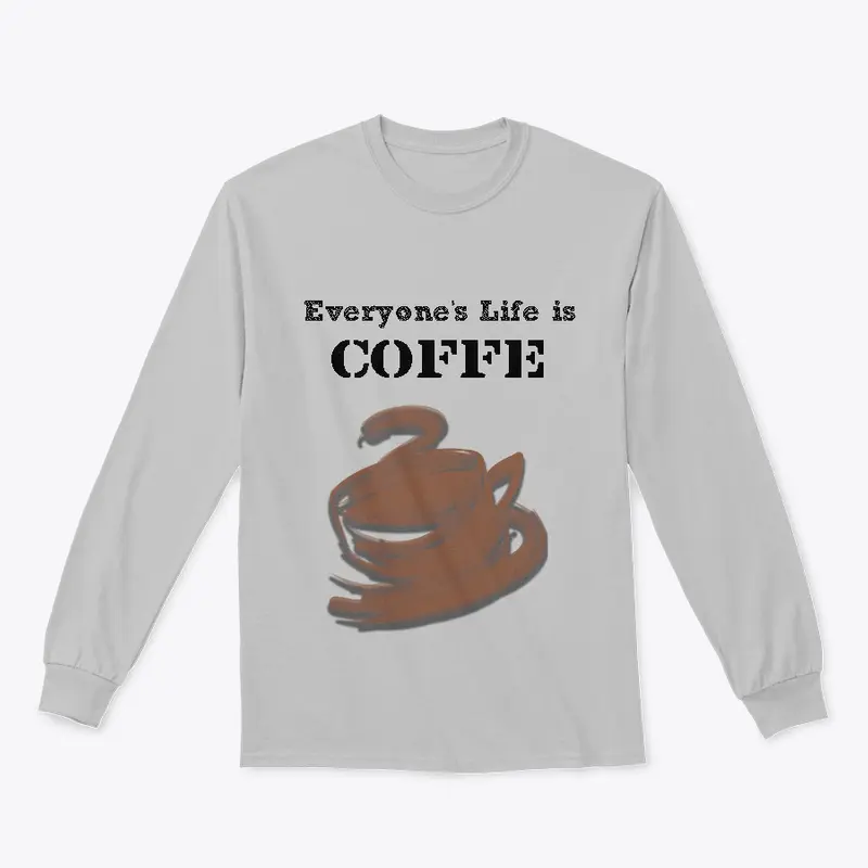 Coffe is life  